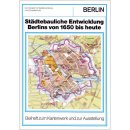 Die stdtebauliche Entwicklung Berlins seit 1650 in Karten