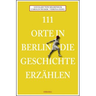 111 Orte in Berlin, die Geschichte erzhlen