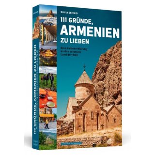 Armenien: 111 Gründe Armenien zu lieben