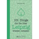 101 Dinge, die Sie �ber Leipzig wissen m�ssen