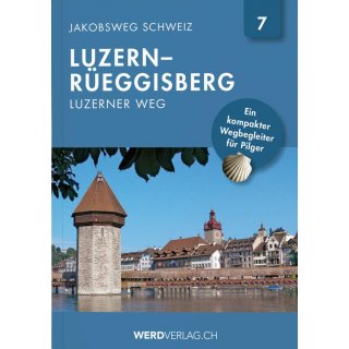 Jakobsweg Schweiz Band 7. Luzern-Reggisberg