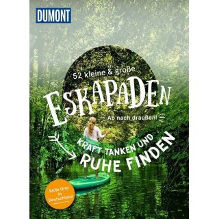 Deutschland - Kraft tanken und Ruhe finden! 52 kleine & gro&szlig;e Eskapaden