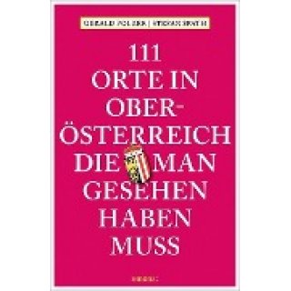 111 Orte Obersterreich die man gesehen haben muss