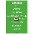 111 Orte im Sdschwarzwald, die man gesehen haben muss