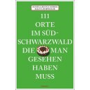 S&uuml;dschwarzwald - 111 Orte, die man gesehen haben muss
