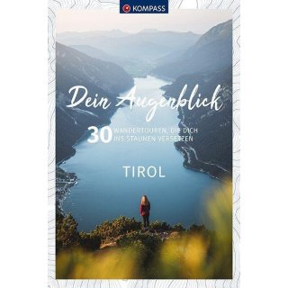 Tirol - Dein Augenblick 30 Wandertouren