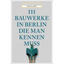 111 Bauwerke in Berlin, die man gesehen haben muss