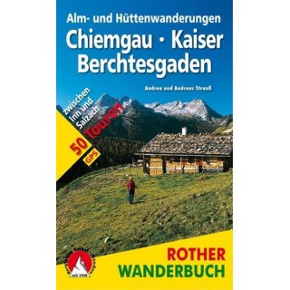 Alm- und Hüttenwanderungen Chiemgau &ndash; Kaiser &ndash; Berchtesgaden