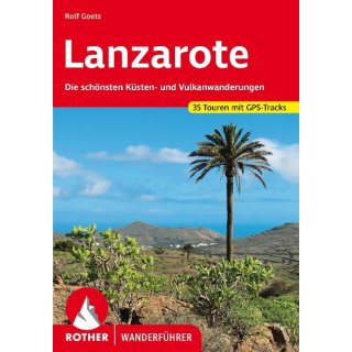 Lanzarote - Die schönsten Tal - und Höhenwanderungen.
