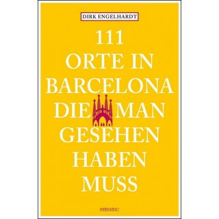 111 Orte in Barcelona, die man gesehen haben muss