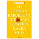 111 Orte in Barcelona, die man gesehen haben muss