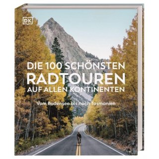 Die 100 schnsten Radtouren auf allen Kontinenten