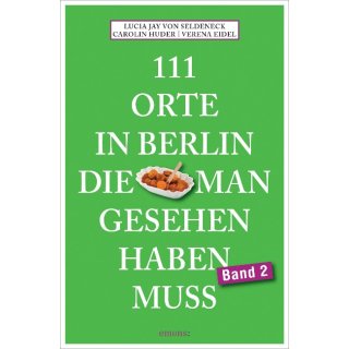 111 Orte in Berlin, die man gesehen haben muss. Band 2