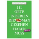 111 Orte in Berlin, die man gesehen haben muss. Band 2