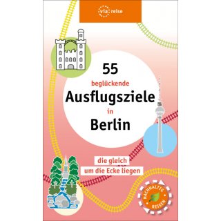 55 beglckende Ausflugsziele in Berlin