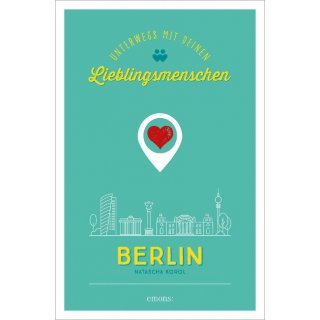 Berlin. Unterwegs mit deinen Lieblingsmenschen