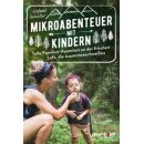 Mikroabenteuer mit Kindern. Tolle Familien-Auszeiten an...