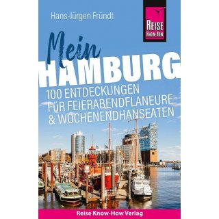 Hamburg 100 Entdeckungen fr Feierabendflaneure und Wochenendhanseaten