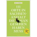 111 Orte in Sachsen-Anhalt, die man gesehen haben muss