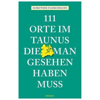 111 Orte im Taunus, die man gesehen haben muss