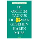 111 Orte im Taunus, die man gesehen haben muss