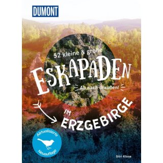 52 kleine & gro&szlig;e Eskapaden im Erzgebirge