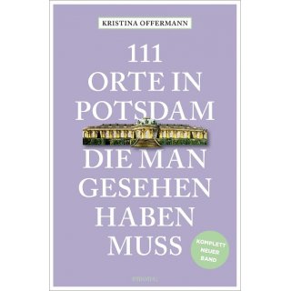 Potsdam - 111 Orte in Potsdam, die man gesehen haben muss