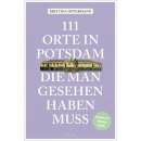Potsdam - 111 Orte in Potsdam, die man gesehen haben muss