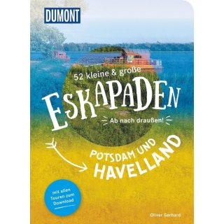 Potsdam und Havelland, 52 kleine & gro&szlig;e Eskapaden