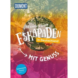 Deutschland - Mit Genuss. 52 kleine & gro&szlig;e Eskapaden