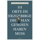 111 Orte im Erzgebirge, die man gesehen haben muss