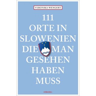 111 Orte in Slowenien, die man gesehen haben muss