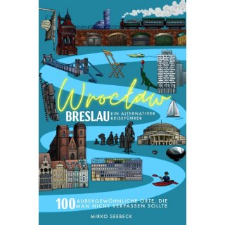 Breslau (Wroclaw) - Ein alternativer Reisefhrer