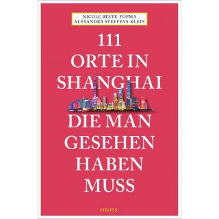 111 Orte in Shanghai, die man gesehen haben muss