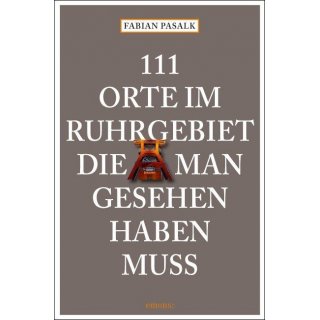 111 Orte im Ruhrgebiet die man gesehen haben mu