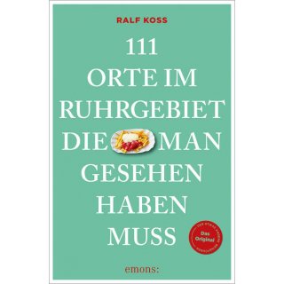 111 Orte im Ruhrgebiet die man gesehen haben muß