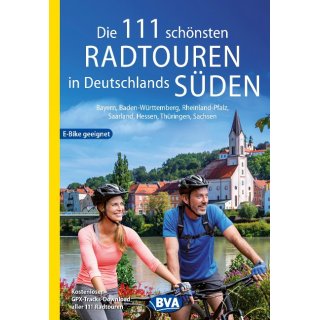 Die 111 schnsten Radtouren in Deutschlands Sden