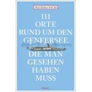 111 Orte rund um den Genfersee, die man gesehen haben muss