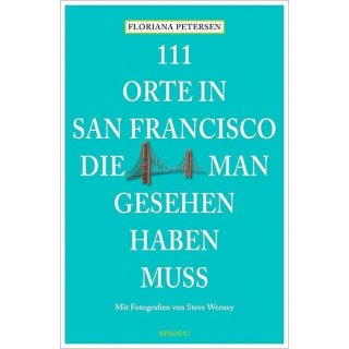 San Francisco - 111 Orte, die man gesehen haben muss