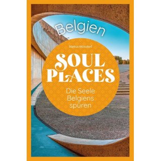 Belgien. Soul Places  - Die Seele Belgiens spren