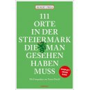 Steiermark - 111 Orte, die man gesehen haben muss