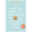 Ibiza und Formentera - 111 Orte, die man gesehen haben muss