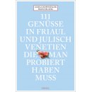 Friaul und Julisch Venetien - 111 Gen�sse, die man...