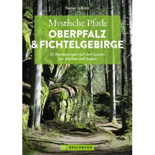 Oberpfalz & Fichtelgebirge - Mystische Pfade