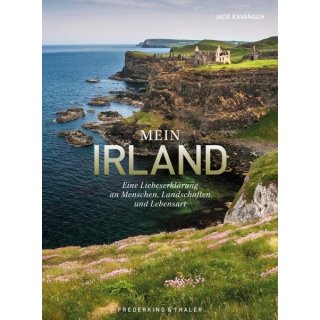 Irland, Eine Liebeserklrung an Menschen, Landschaften und Lebensart
