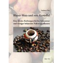 Blauer Mais und rote Kartoffel