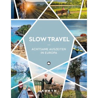 KUNTH Slow Travel Achtsame Auszeiten in Europa