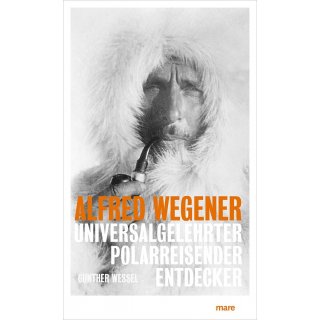 Alfred Wegener - Universalgelehrter, Polarreisender, Entdecker
