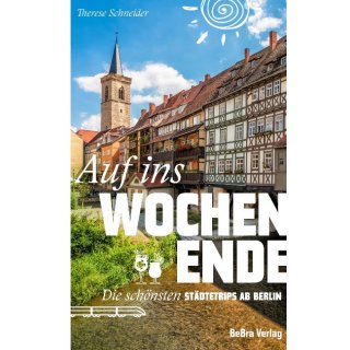 Auf ins Wochenende. Die sch&ouml;nsten St&auml;dtetrips ab Berlin