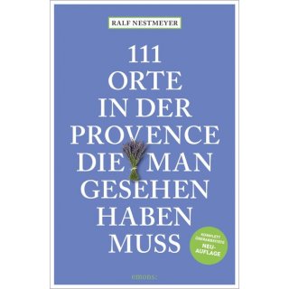 111 Orte in der Provence, die man gesehen haben muss